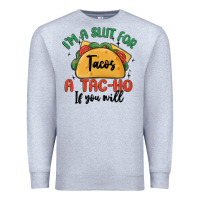Heather Grey i'm a slut for tacos a tac ho if you will Premium Sweatshirt - MaliasSmallBusiness