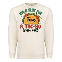 Sandshell i'm a slut for tacos a tac ho if you will Premium Sweatshirt - MaliasSmallBusiness