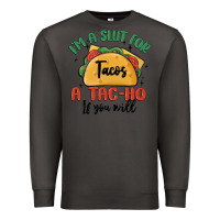 Smoke i'm a slut for tacos a tac ho if you will Premium Sweatshirt - MaliasSmallBusiness