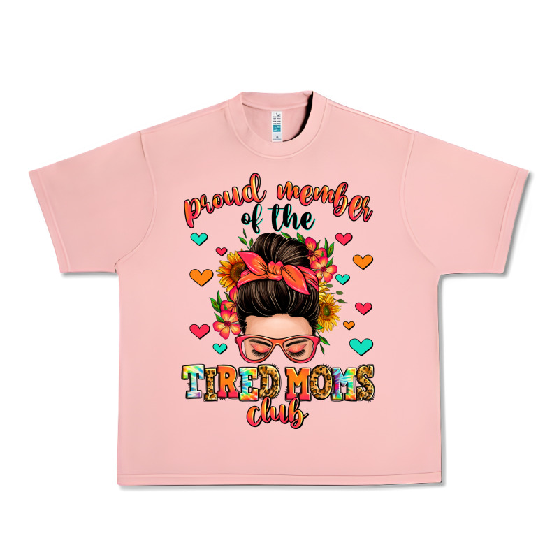 Proud Member Of The Tired Moms Club Urban Heavy Tee by Zillion Design Studio | Teevron