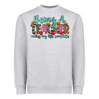Being A Teacher Makes My Life Complete Heavyweight Sweatshirt | Teevron
