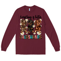 Burgundy everything is better with dachshunds Long Sleeve Tee - JahusDesignShop