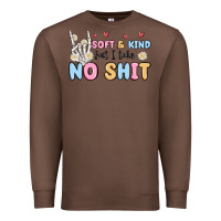 Chestnut soft and kind but i take no shit Premium Sweatshirt - MaliasSmallBusiness