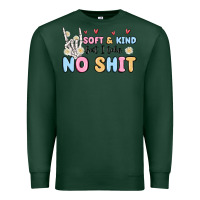Sports Green soft and kind but i take no shit Premium Sweatshirt - MaliasSmallBusiness