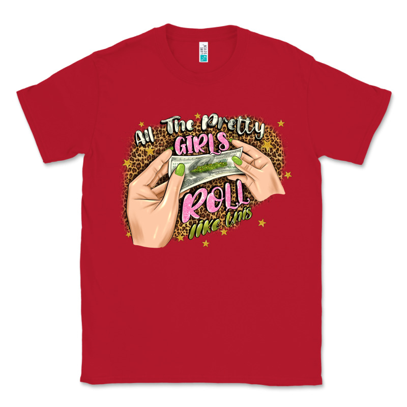 All The Pretty Girls Roll Like This Classic Tee by JahusDesignShop | Teevron