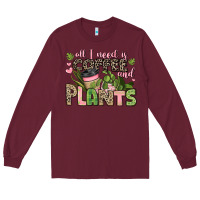 Burgundy all i need is coffee and plants Long Sleeve Tee - JahusDesignShop