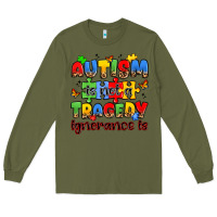 Army Green autism is not a tragedy ignorance is Long Sleeve Tee - JahusDesignShop
