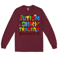 Burgundy autism is not a tragedy ignorance is Long Sleeve Tee - JahusDesignShop