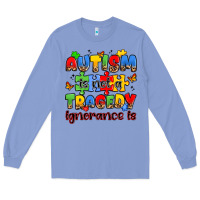 Colony Blue autism is not a tragedy ignorance is Long Sleeve Tee - JahusDesignShop