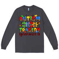 Smoke autism is not a tragedy ignorance is Long Sleeve Tee - JahusDesignShop