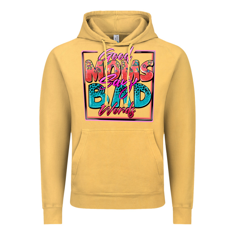 Good Moms Say Bad Words Vintage Hoodie by Zillion Design Studio | Teevron