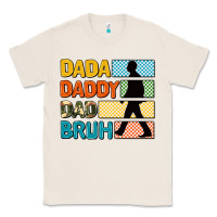 Natural dada daddy dad bruh Classic Tee - AdoDesignShop