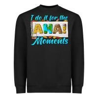 Black i do it for the aha moments Heavyweight Sweatshirt - texasbilliewilder