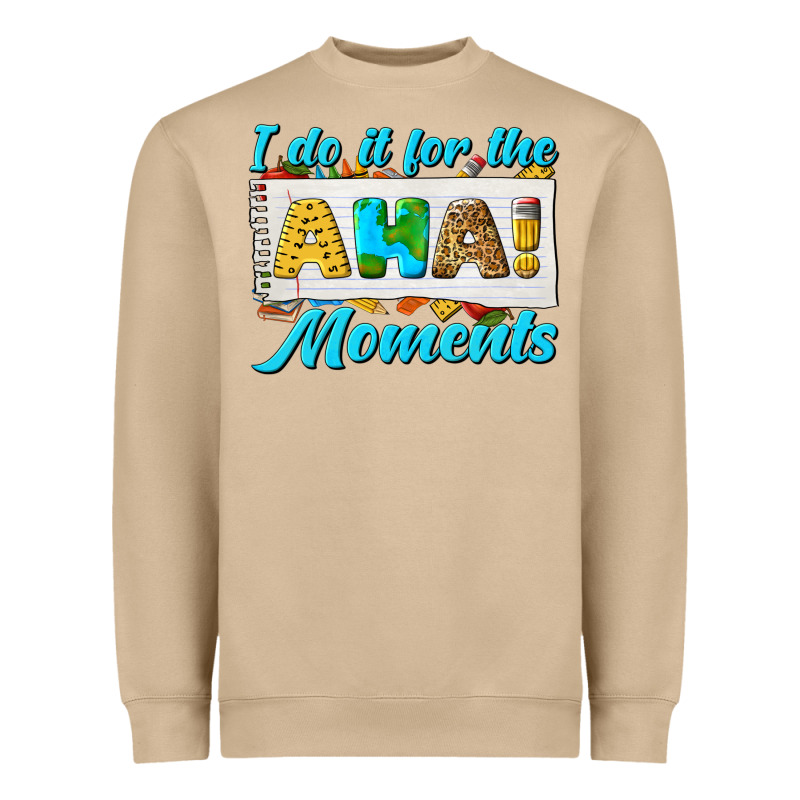 I Do It For The Aha Moments Heavyweight Sweatshirt by texasbilliewilder | Teevron