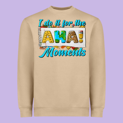 I Do It For The Aha Moments Heavyweight Sweatshirt Designed By Texasbilliewilder