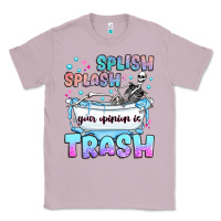 Lilac splish splash your opinion is trash Classic Tee - JahusDesignShop