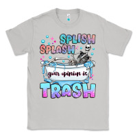 Moon Dust splish splash your opinion is trash Classic Tee - JahusDesignShop