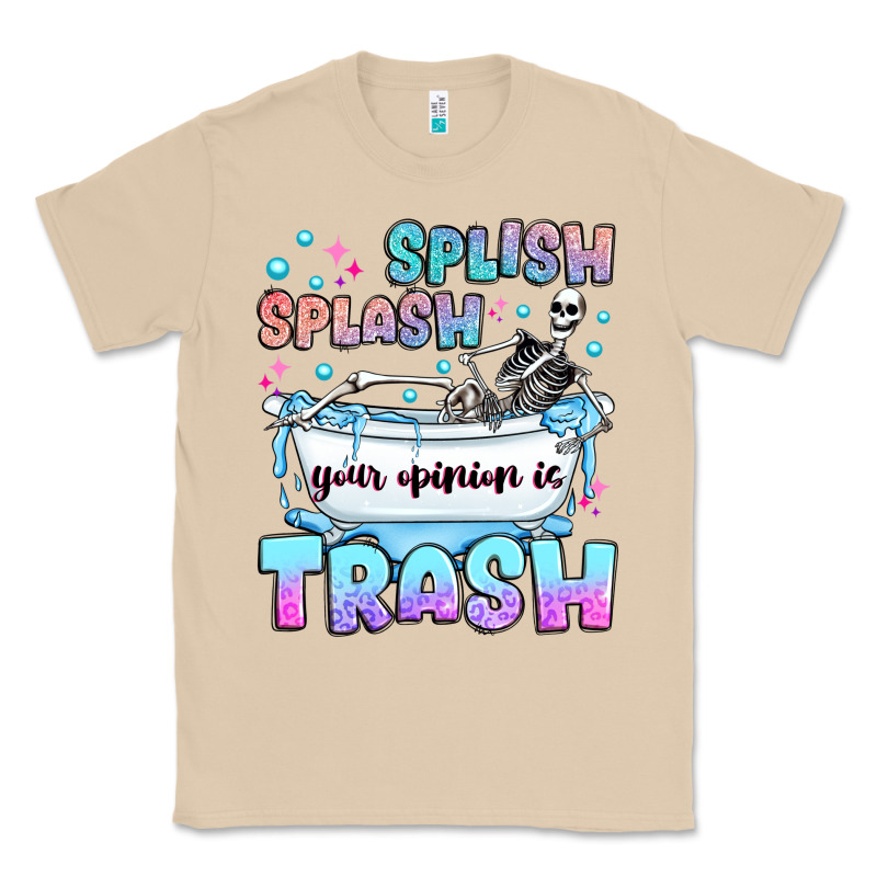 Splish Splash Your Opinion Is Trash Classic Tee by JahusDesignShop | Teevron