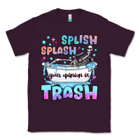 Plum splish splash your opinion is trash Classic Tee - JahusDesignShop
