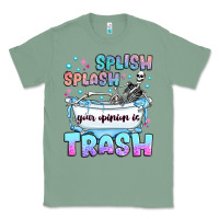 Sage splish splash your opinion is trash Classic Tee - JahusDesignShop