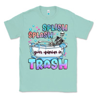 Seafoam splish splash your opinion is trash Classic Tee - JahusDesignShop