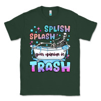 Sports Green splish splash your opinion is trash Classic Tee - JahusDesignShop