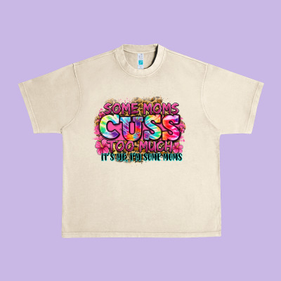 Some Moms Cuss Too Much It's Me I'm Some Moms Urban Heavy Tee Designed By Zillion Design Studio