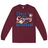 Burgundy theres no crying in baseball Long Sleeve Tee - JahusDesignShop