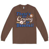 Chestnut theres no crying in baseball Long Sleeve Tee - JahusDesignShop