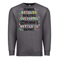 Charcoal Heather reading because realitys overrated Premium Sweatshirt - MaliasSmallBusiness