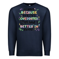 Navy reading because realitys overrated Premium Sweatshirt - MaliasSmallBusiness