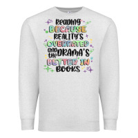 Oatmeal Heather reading because realitys overrated Premium Sweatshirt - MaliasSmallBusiness