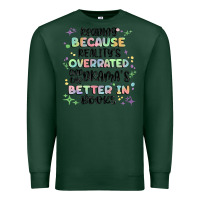 Sports Green reading because realitys overrated Premium Sweatshirt - MaliasSmallBusiness