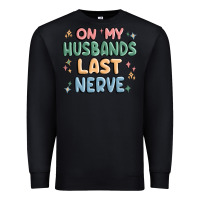 Black on my husbands last last nerve Premium Sweatshirt - MaliasSmallBusiness
