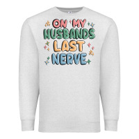 Oatmeal Heather on my husbands last last nerve Premium Sweatshirt - MaliasSmallBusiness