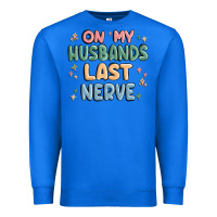 True Royal on my husbands last last nerve Premium Sweatshirt - MaliasSmallBusiness