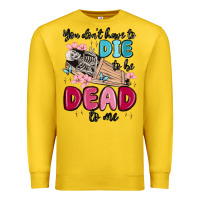 Lemon you don't have to die to be dead to me Premium Sweatshirt - MaliasSmallBusiness