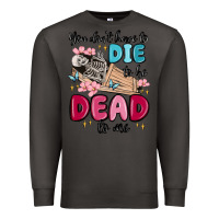 Smoke you don't have to die to be dead to me Premium Sweatshirt - MaliasSmallBusiness