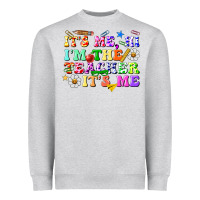 Its Me Hi Im The Teacher Its Me Heavyweight Sweatshirt | Teevron