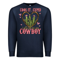 Cool It Cupid I Will Find My Own Cowboy Premium Sweatshirt | Teevron