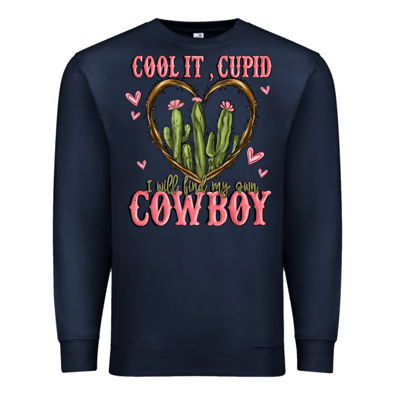 Cool It Cupid I Will Find My Own Cowboy Premium Sweatshirt by MaliasSmallBusiness | Teevron