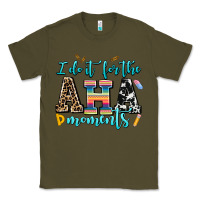 Army Green i do it for the aha moments Classic Tee - AdoDesignShop