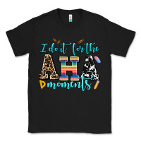 Black i do it for the aha moments Classic Tee - AdoDesignShop