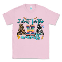Bubblegum Pink i do it for the aha moments Classic Tee - AdoDesignShop