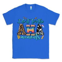 True Royal i do it for the aha moments Classic Tee - AdoDesignShop