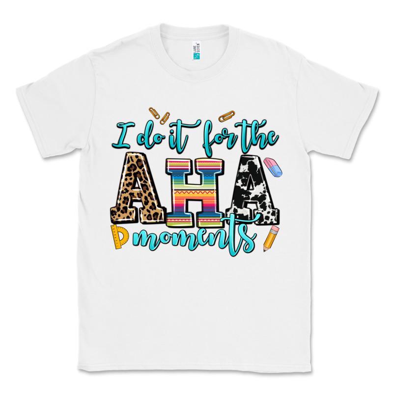 I Do It For The Aha Moments Classic Tee by AdoDesignShop | Teevron