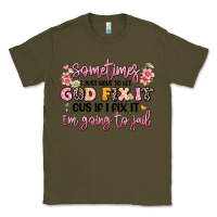 Army Green sometimes i just have to let god fix it Classic Tee - JahusDesignShop