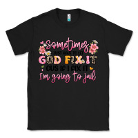 Black sometimes i just have to let god fix it Classic Tee - JahusDesignShop