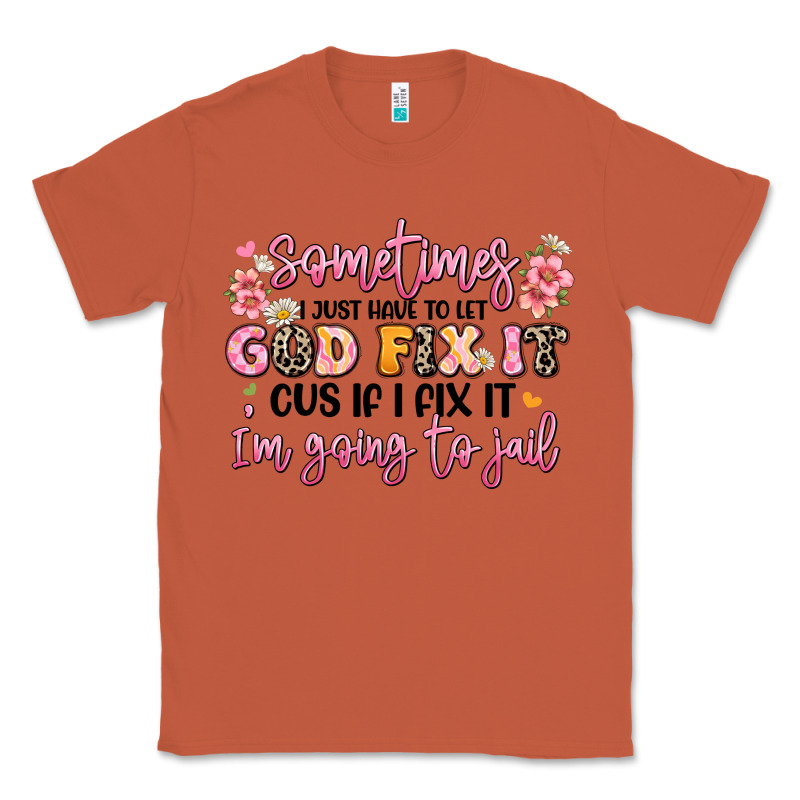 Sometimes I Just Have To Let God Fix It Classic Tee by JahusDesignShop | Teevron