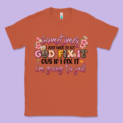Sometimes I Just Have To Let God Fix It Classic Tee Designed By Jahusdesignshop